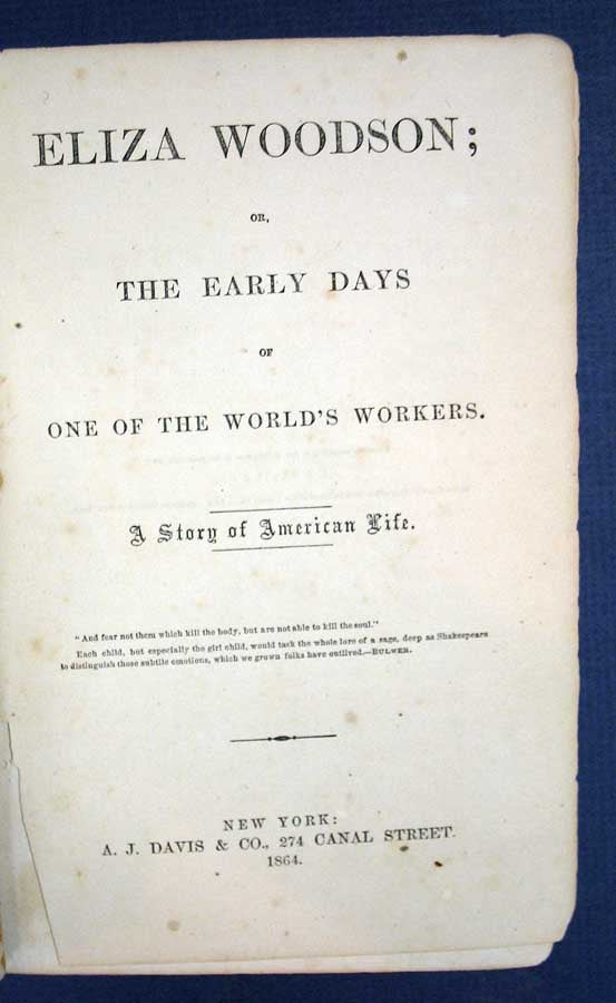 Woodson [Farnham], Eliza [Burhans. 1815 - 1864] - ELIZA WOODSON; or, The Early Days of One of the World's Workers. A Story of American Life