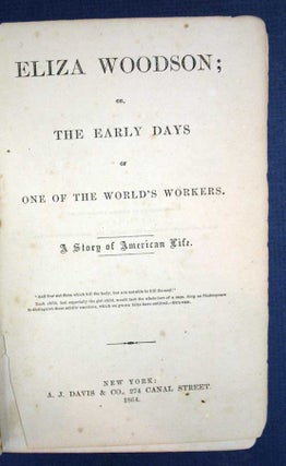 Item #32044 ELIZA WOODSON; or, The Early Days of One of the World's Workers. A Story of American...