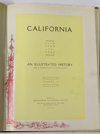 CALIFORNIA. From 1769 to 1909. An Illustrated History. Volume II. Issued in Commemoration of the Portola Festival.; With Special Writers from All the Leading San Francisco Papers.