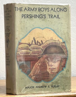 Item #32667.1 The ARMY BOYS ALONG PERSHING'S TRAIL. The Army and Navy Series. Major Andrew S....