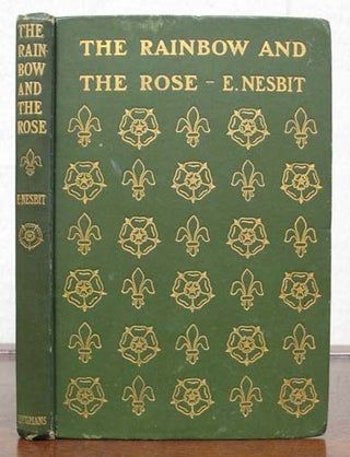 Item #32674 The RAINBOW And The ROSE. Nesbit, dith. 1858 - 1924