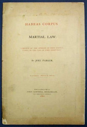 Item #32742 HABEAS CORPUS And MARTIAL LAW. A Review of the Opinion of Chief Justice Taney, in...
