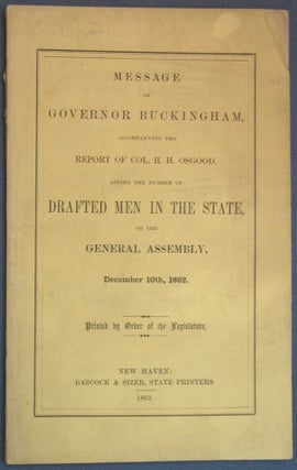 Item #32747 MESSAGE Of GOVERNOR BUCKINGHAM, Accompanying the Report of Col. H. H. Osgood, Giving...