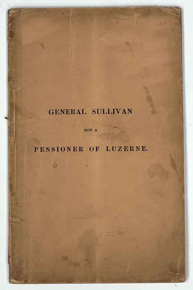 Item #32755 GENERAL SULLIVAN Not A Pensioner of Luzerne. Thomas C. 1812 - 1889 Amory.