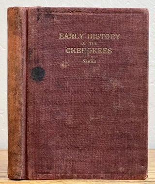 EARLY HISTORY Of The CHEROKEES Embracing Aboriginal Customs, Religion, Laws, Folk Lore, and. Emmet Starr, 1870 - 1930.