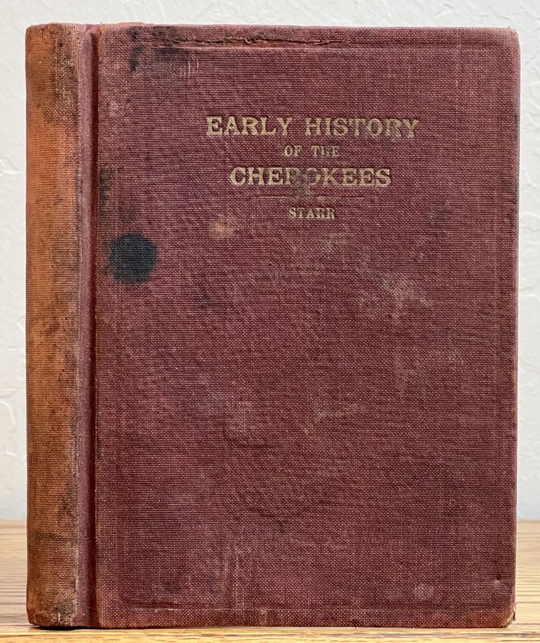 Item #32796 EARLY HISTORY Of The CHEROKEES Embracing Aboriginal Customs, Religion, Laws, Folk Lore, and Civilization. Emmet Starr, 1870 - 1930.