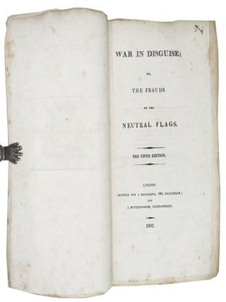 WAR In DISGUISE; or, The Frauds of the Neutral Flags.