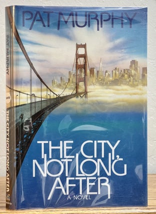 Item #32860 The CITY, NOT LONG AFTER. A Novel. Pat Murphy
