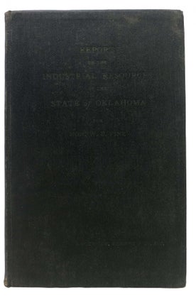 Item #32938 REPORT On The INDUSTRIAL RESOURCES Of OKLAHOMA For HON. W. B. PINE. February 1,...