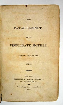 Item #32940 The FATAL CABINET; or the Profligate Mother. Two Volumes in One. Epistolary Fiction,...