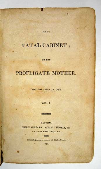 Item #32940 The FATAL CABINET; or the Profligate Mother. Two Volumes in One. Epistolary Fiction, "Miss H--"