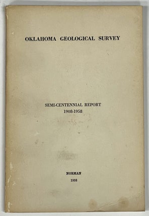 Item #33015 OKLAHOMA GEOLOGICAL SURVEY. Fifty Year's Progress Semi-Annual Report of the Director...
