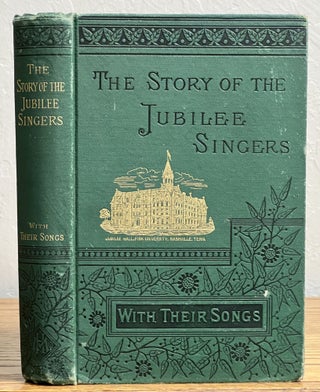 Item #33074 The STORY Of The JUBILEE SINGERS; with Their Songs. Musical History, J. B. T. Marsh