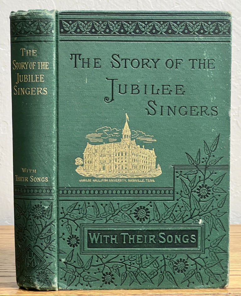Item #33074 The STORY Of The JUBILEE SINGERS; with Their Songs. Musical History, J. B. T. Marsh.