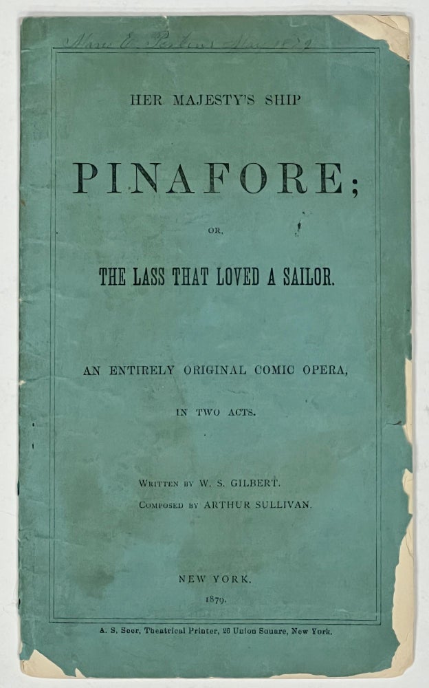 Item #33095 HER MAJESTY'S SHIP PINAFORE; or, The Lass That Loved a Sailor. An Entirely Original Comic Opera, in Two Acts. . . Sullivan Gilbert, Arthur, illiam, Sir. 1836 - 1911 chwenck, 1842 - 1900.