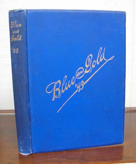 [University of California Yearbook]. Burks, J. D. - Editor. Norris, Frank [1870 - 1902] - The BLUE And GOLD. '93. Vol. XIX. Published by the Junior Class of the University of California, Berkeley, California