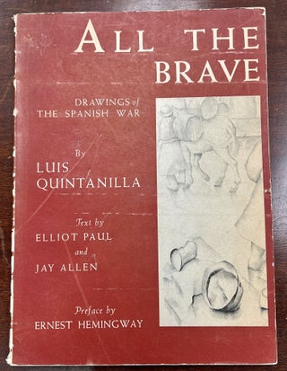 Item #33207 ALL The BRAVE. Luis Quintanilla, Ernest Hemingway, Elliot Paul, Jay Allen
