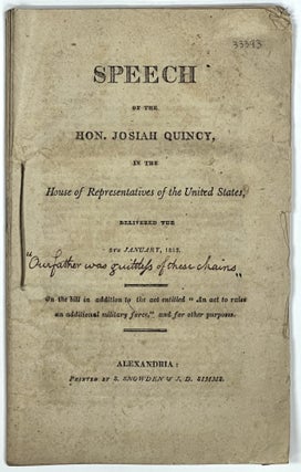 Item #33393 SPEECH Of The HON. JOSIAH QUINCY, in the House of Representatives of the United...