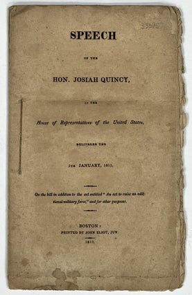 Item #33395 SPEECH Of The HON. JOSIAH QUINCY, in the House of Representatives of the United...