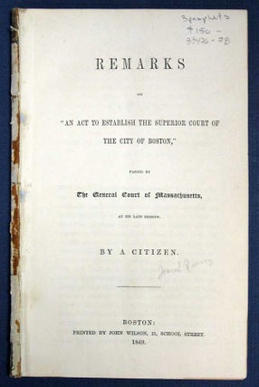 Item #33476 REMARKS On "An Act to Establish the Superior Court of The City of Boston," Passed by...