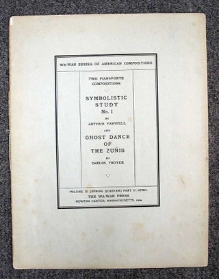 Item #33531 TWO PIANOFORTE COMPOSITIONS. SMYBOLISTIC STUDY NO. I. By Arthur Farwell. GHOST...