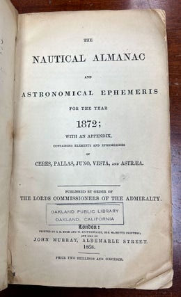 The NAUTICAL ALMANAC And ASTRONOMICAL EPHEMERIS For The YEAR 1872; With An APPENDIX, CONTAINING. Maritime Manual, J. R. Hind.