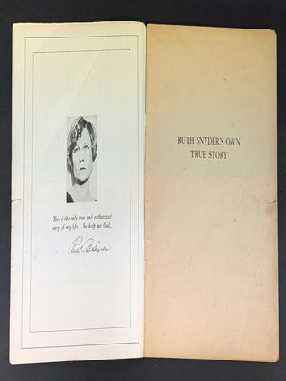RUTH SNYDER'S OWN TRUE STORY. Published Complete for the First Time Anywhere. Written by Herself in the Death Cell. 25¢.