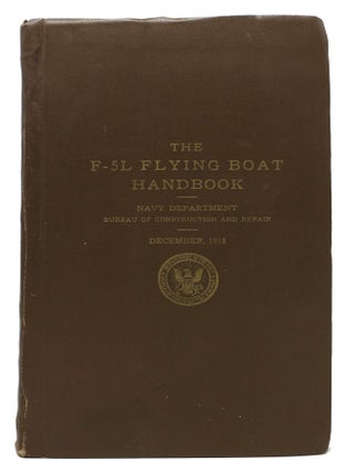 Item #34002 The F - 5L FLYING BOAT HANDBOOK. Navy Department. Bureau of Construction and...