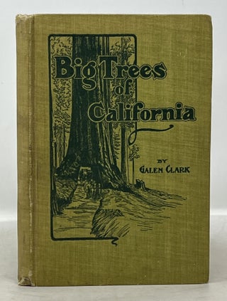 Item #34105.1 The BIG TREES Of CALIFORNIA. Their History and Characteristics. Galen Clark, 1814...