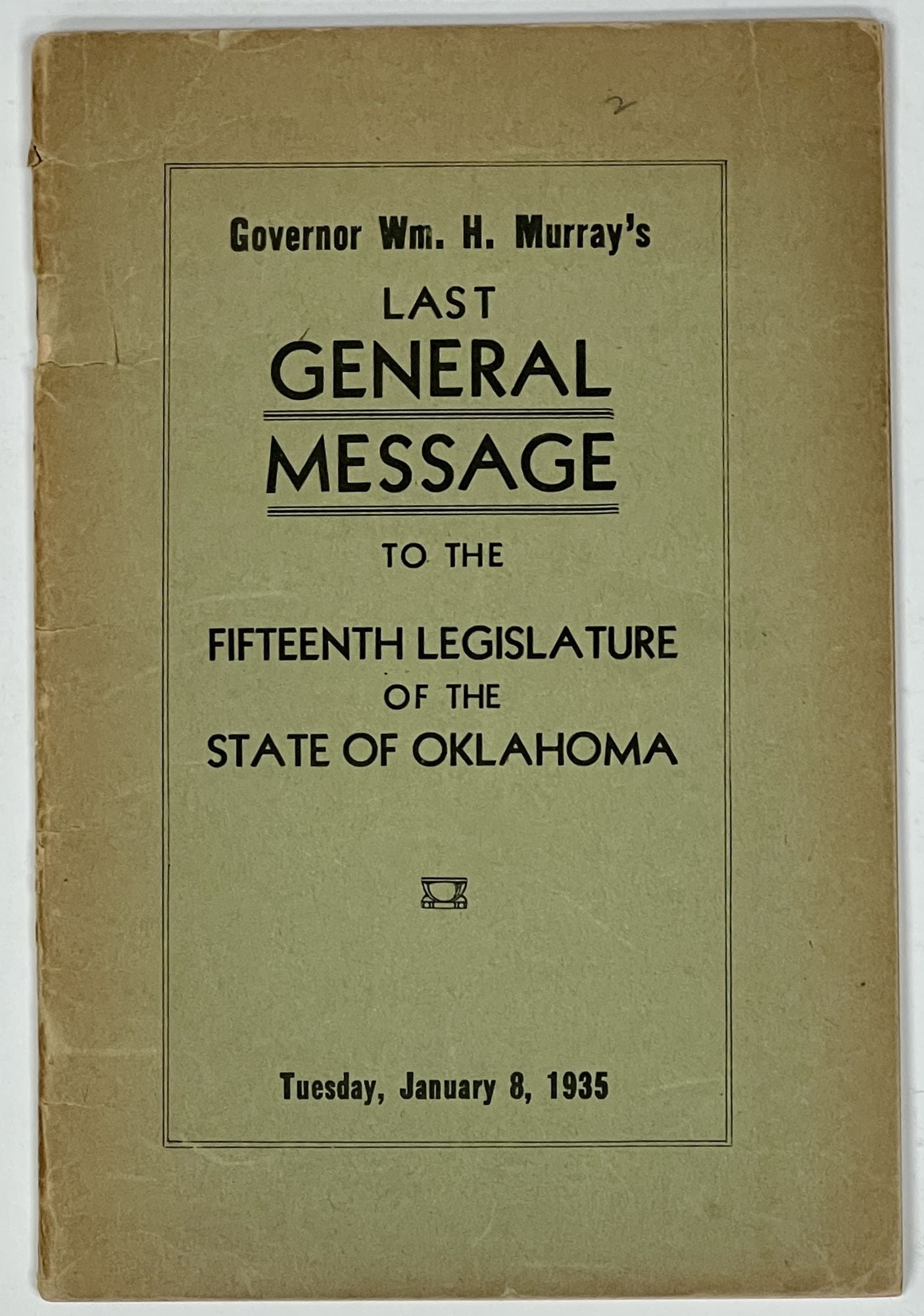 Murray, William H. - GOVERNOR WM. H. MURRAY'S LAST GENERAL MESSAGE To The FIFTEENTH LEGISLATURE Of The STATE Of OKLAHOMA