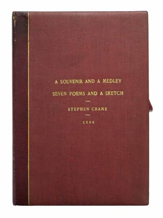 A SOUVENIR And A MEDLEY: Seven Poems and A Sketch by Stephen Crane with Divers and Sundry Communications from Certain Eminent Wits. The Roycroft Quarterly, May 1896. No. 1.