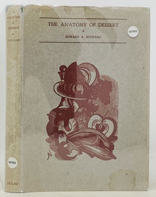 Item #34701 The ANATOMY Of DESSERT. Edward A. Bunyard