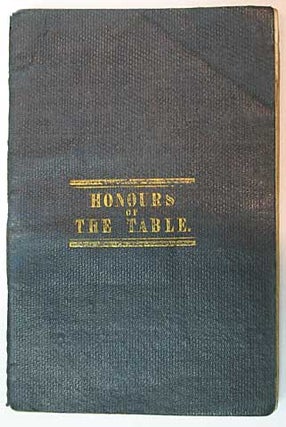 Item #34794 The HONOURS Of The TABLE; with Hints on Carving. By Trussler Redivivus, Esq....