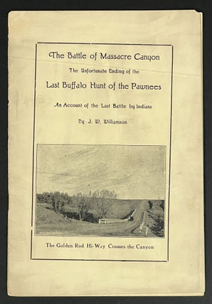 Item #34840 The BATTLE Of MASSACRE CANYON, The UNFORTUNATE ENDING Of The LAST HUNT Of The...