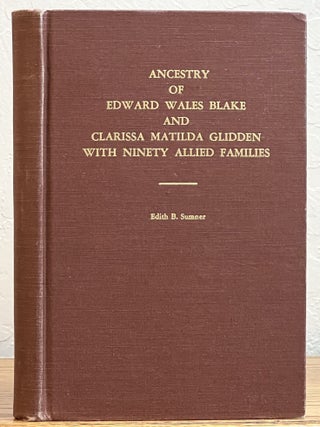 Item #35068 ANCESTRY Of EDWARD WALES BLAKE And CLARISSA MATILDA GLIDDEN With NINETY ALLIED...