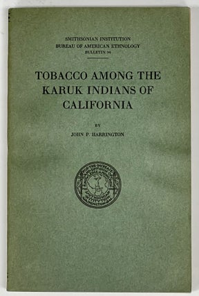 Item #35184.1 TOBACCO AMONG The KARUK INDIANS Of CALIFORNIA. Smithsonian Instistution Bureau of...