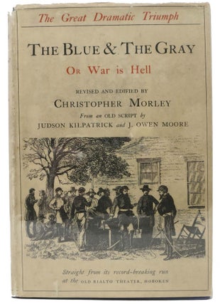 Item #35341 The BLUE & The GRAY or, War is Hell.; From an old script by Judson Kilpatrick and J....