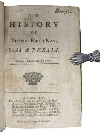 The HISTORY Of THAMAS KOULI KAN, Sophi of PERSIA. Translated from the French.