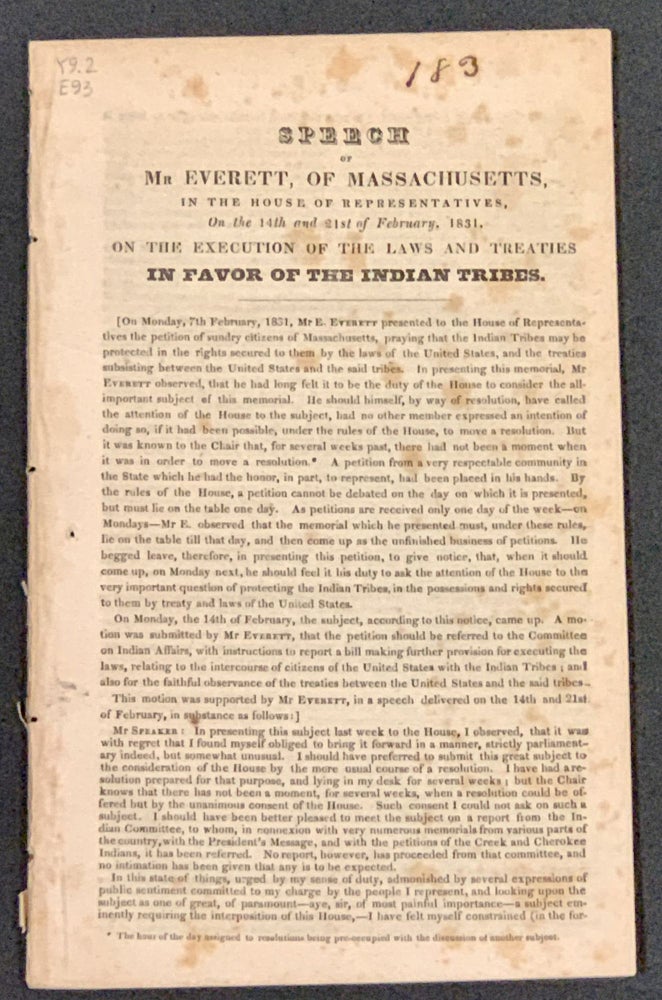 Item #35617.1 SPEECH Of MR. EVERETT, Of MASSACHUSETTS, In The House of Representatives, On the 14th and 21st of February, 1831, On the Execution of the Laws and Treaties In FAVOR Of The INDIAN TRIBES. Edward Everett, 1794 - 1865.