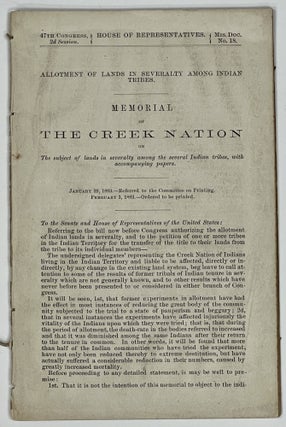 Item #35670 MEMORIAL Of The CREEK NATION On The Subject of Lands in Severalty Among the Several...