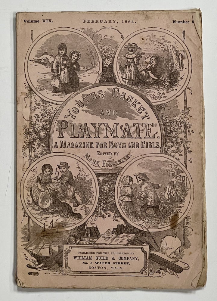 Item #35690.1 YOUTHS CASKET And PLAYMATE. A Magazine for Boy and Girls. February, 1864. Volume XIX. Number 6. Mark - Forrester.
