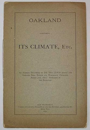 Item #35708 OAKLAND (California). ITS CLIMATE, Etc. An Address Delivered by Dr. Dio Lewis...