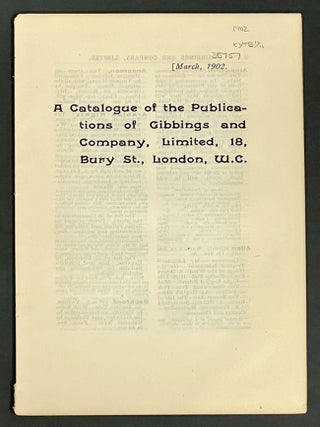 Item #35757 A CATALOGUE Of The PUBLICATIONS Of GIBBINGS And COMPANY, LIMITED, 18 Bury St London,...