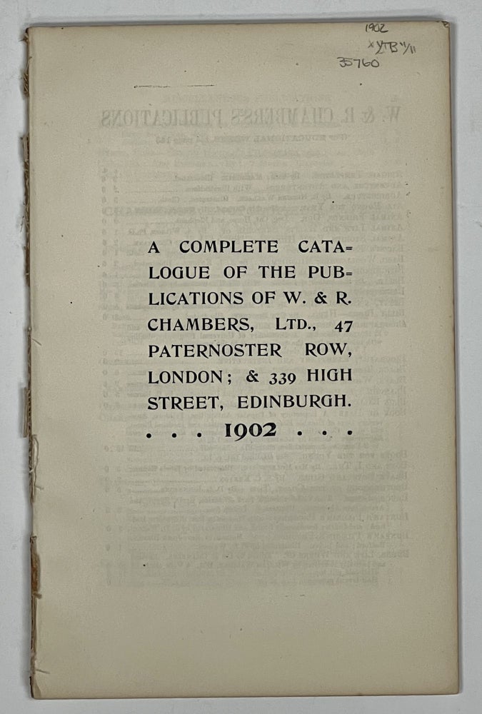 Item #35760 A COMPLETE CATALOGUE Of The PUBLICATIONS Of W. & R. CHAMBERS, LTD. Bookseller Catalogue.