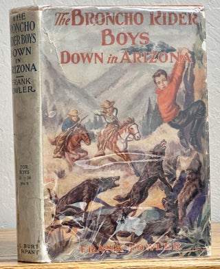 Item #35790.2 The BRONCHO RIDER BOYS DOWN In ARIZONA or A Struggle for the Great Copper Lode. ...