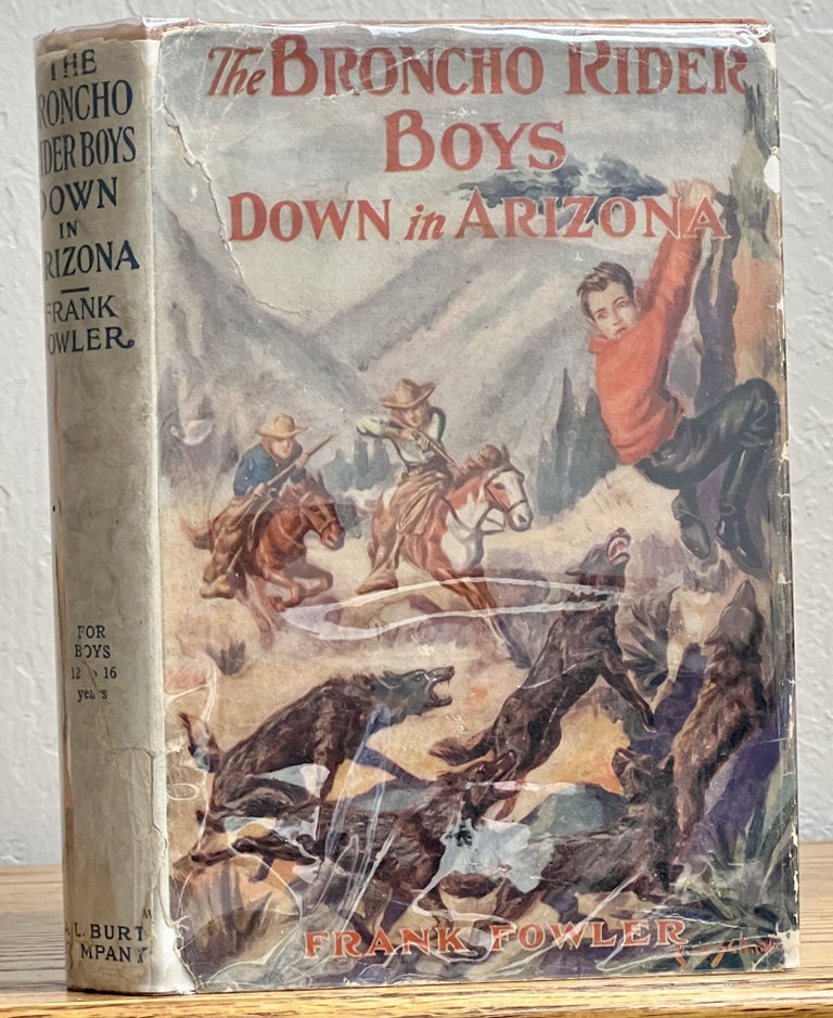 Item #35790.2 The BRONCHO RIDER BOYS DOWN In ARIZONA or A Struggle for the Great Copper Lode. The Broncho Rider Boys Series #2. Frank Fowler.