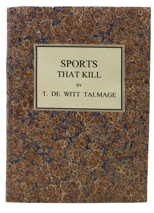 Item #35868 SPORTS THAT KILL. Theology, T. De Witt Talmage