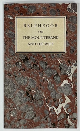 Item #35931 BELPHEGOR or The Mountebank and His Wife. A Romantic and Domestic Drama in Three...