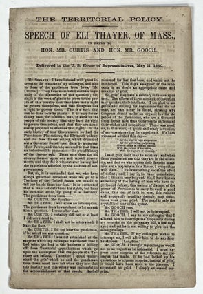 Item #36049 SPEECH Of ELI THAYER, Of MASS., In Reply to Hon. Mr. Curtis and Hon. Mr. Gooch. ...