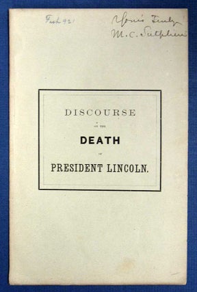 Item #36081 DISCOURSE On The DEATH Of PRESIDENT LINCOLN, Late President of the United States,...